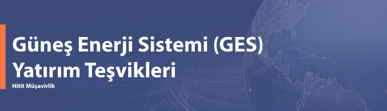 Güneş Enerji Santrali (GES) Yatırım Teşvikleri