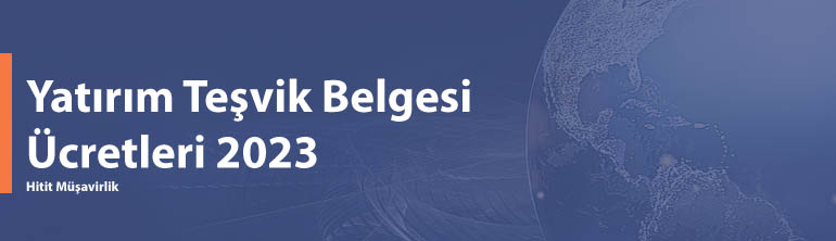 Yatırım Teşvik Belgesi Başvuru Ücretleri 2023