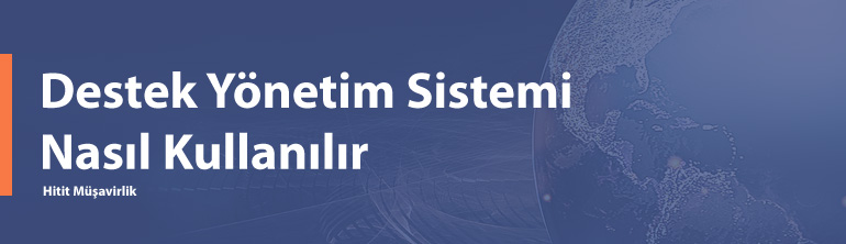 DYS Destek Yönetim Sistemi Nasıl Kullanılır