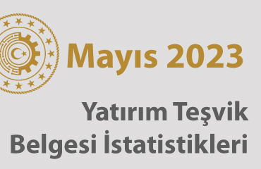 2023 mayıs yatırım teşvik belgesi istatistikleri açıklandı
