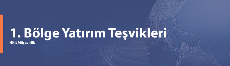 1. Bölge Yatırım Teşvikleri