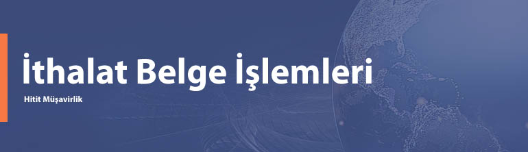 İthalat Belge İşlemleri
