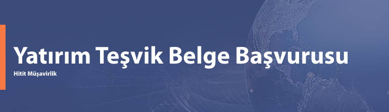 Yatırım Teşvik Belge Başvurusu