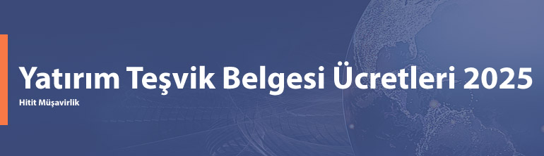 Yatırım Teşvik Belgesi 2025 Ücretleri