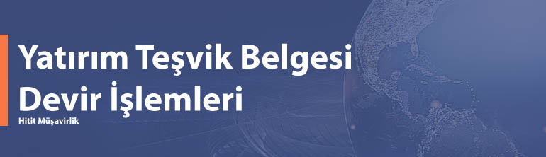 Yatırım Teşvik Belgesi Devir