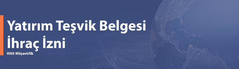 Yatırım Teşvik Belgesi İhraç İzni