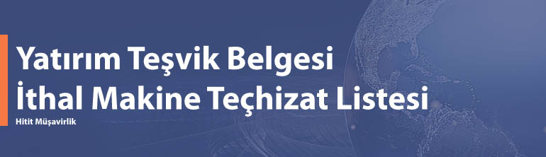 Yatırım Teşvik Belgesi İthal Makine Techizat Listesi