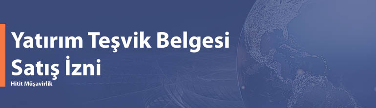 Yatırım Teşvik Belgesi Satış İzni
