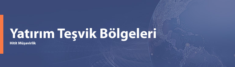 Yatırım Teşvik Bölgeleri