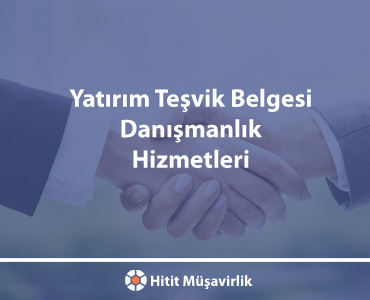 Yatırım Teşvik Belgesi Danışmanlık Hizmetleri